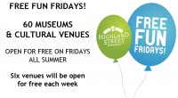FREE FUN FRIDAYS! 60 MUSEUMS & CULTURAL VENUES OPEN FOR FREE ON FRIDAYS ALL SUMMER Six venues will be open for free each week http://www.highlandstreet.org/freefunfridays/